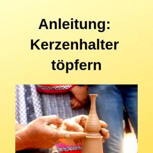 Anleitung: Kerzenhalter töpfern