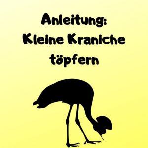 Anleitung Kleine Kraniche töpfern