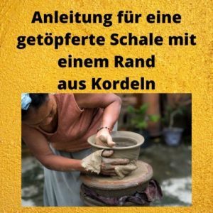 Anleitung für eine getöpferte Schale mit einem Rand aus Kordeln