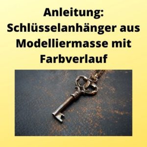 Anleitung Schlüsselanhänger aus Modelliermasse mit Farbverlauf