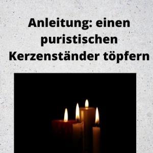 Anleitung einen puristischen Kerzenständer töpfern