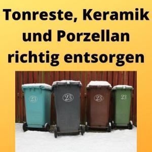 Tonreste, Keramik und Porzellan richtig entsorgen