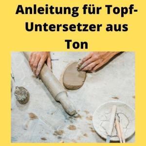 Anleitung für Topf-Untersetzer aus Ton