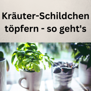 Kräuter-Schildchen töpfern - so geht's