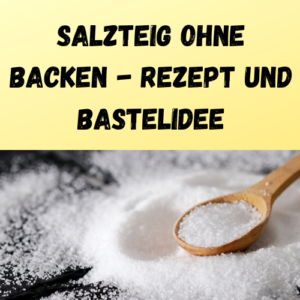 Salzteig ohne Backen - Rezept und Bastelidee